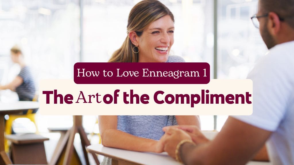 Two people smiling and talking with text ‘How to Love Enneagram 1: The Art of the Compliment.