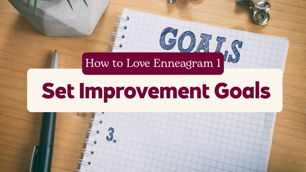 Notebook with goals list and text ‘How to Love Enneagram 1: Set Improvement Goals.