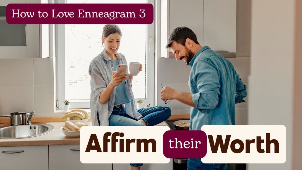 Couple cooking together with text ‘How to Love Enneagram 3: Affirm Their Worth