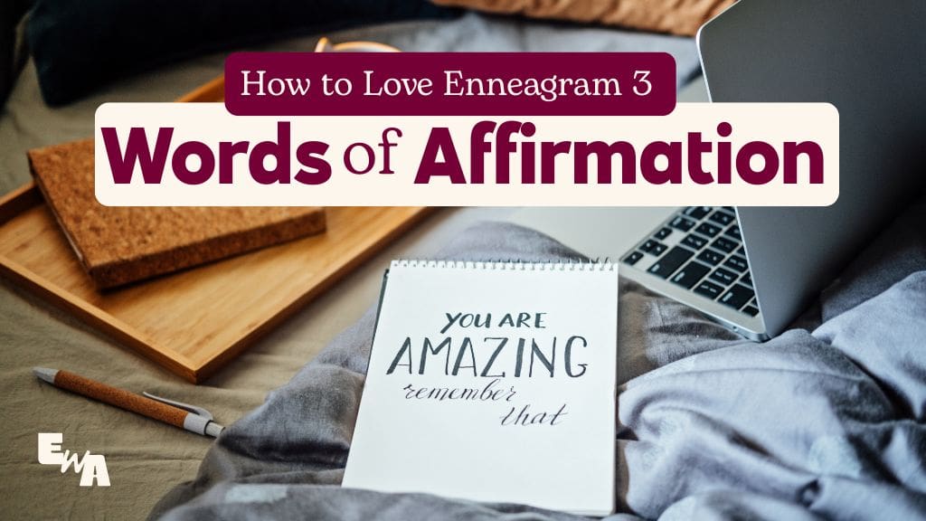 Notebook reading ‘You are amazing’ beside laptop with text ‘How to Love Enneagram 3: Words of Affirmation