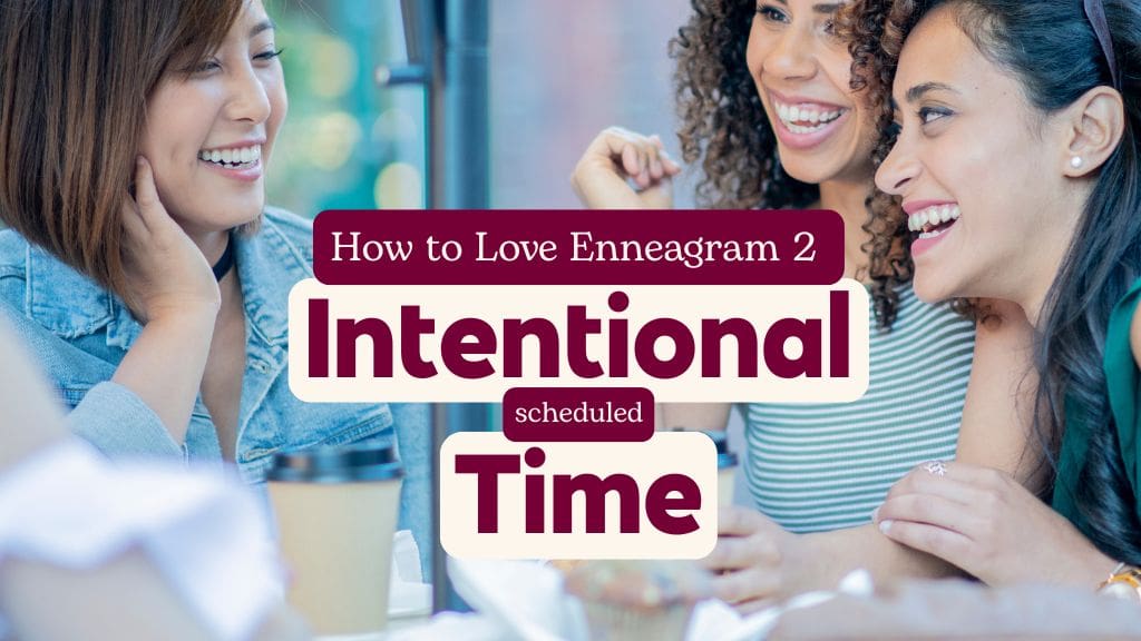 Three women laughing together at a cafe with text ‘How to Love Enneagram 2: Intentional Scheduled Time.