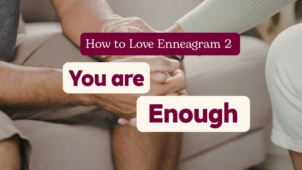 Two people holding hands with text ‘How to Love Enneagram 2: You Are Enough