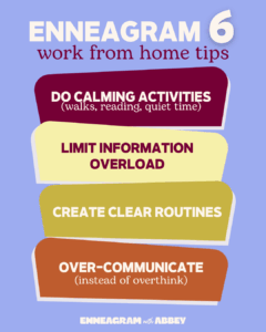 Enneagram Type 6 work from home tips including creating routines, limiting information overload, doing calming activities, and over communicating instead of overthinking.