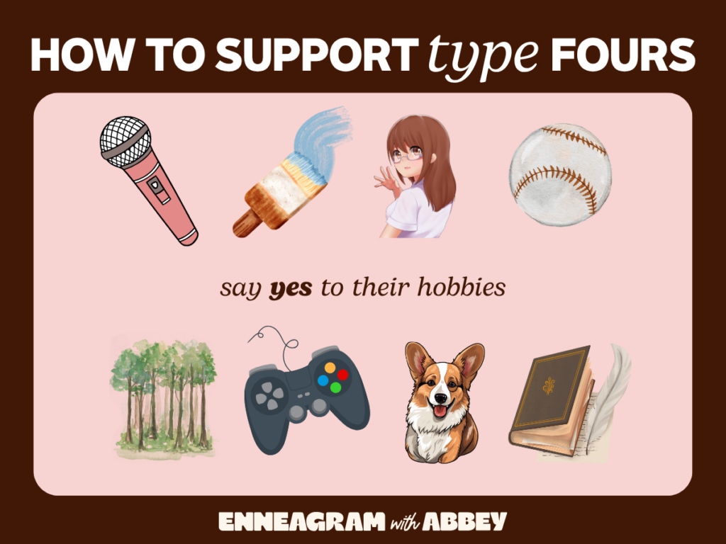 Graphic titled “How to Support Type Fours” with the phrase “say yes to their hobbies” surrounded by illustrations representing hobbies including singing, painting, anime/art, sports, nature, gaming, pets, and writing. Brown background with pink center panel and “Enneagram with Abbey” branding.