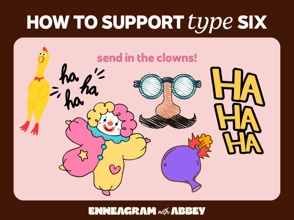 Graphic titled "How to Support Type Six" with playful illustrations of a rubber chicken, clown, Groucho glasses, bomb, and laughter. Text reads: "send in the clowns!"