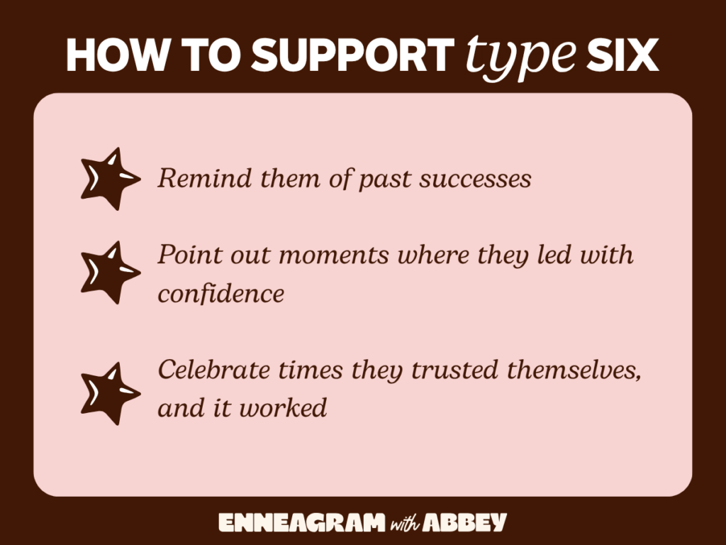 Graphic titled "How to Support Type Six" with three tips: "Remind them of past successes," "Point out moments where they led with confidence," and "Celebrate times they trusted themselves, and it worked."
