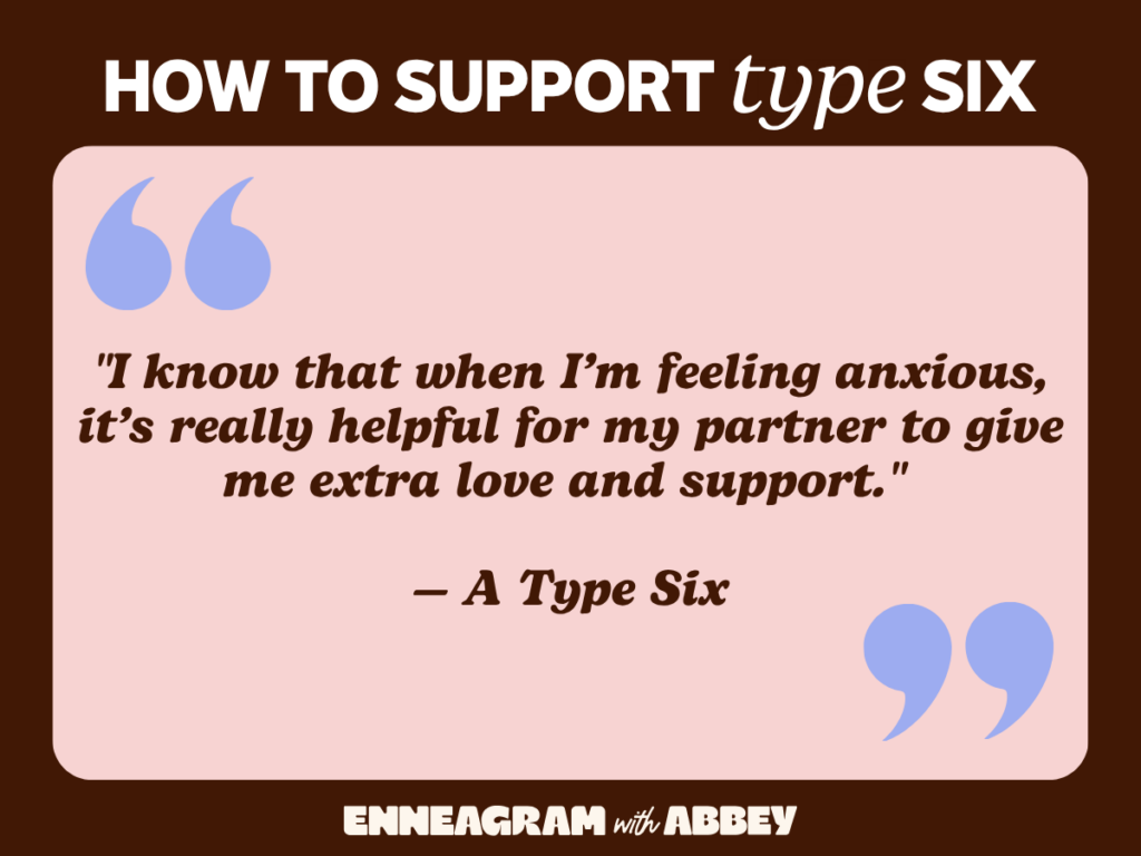 Graphic titled "How to Support Type Six" with a quote: "I know that when I'm feeling anxious, it's really helpful for my partner to give me extra love and support." — A Type Six
