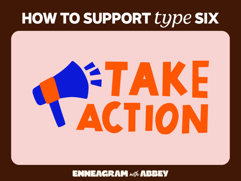 Graphic titled "How to Support Type Six" with a megaphone beside large text reading: "TAKE ACTION."