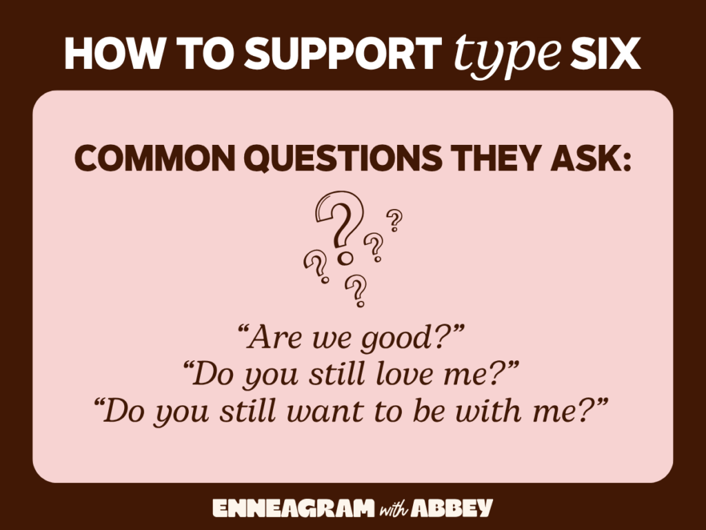 Graphic titled "How to Support Type Six." Text reads: "Common questions they ask: 'Are we good?' 'Do you still love me?' 'Do you still want to be with me?'"