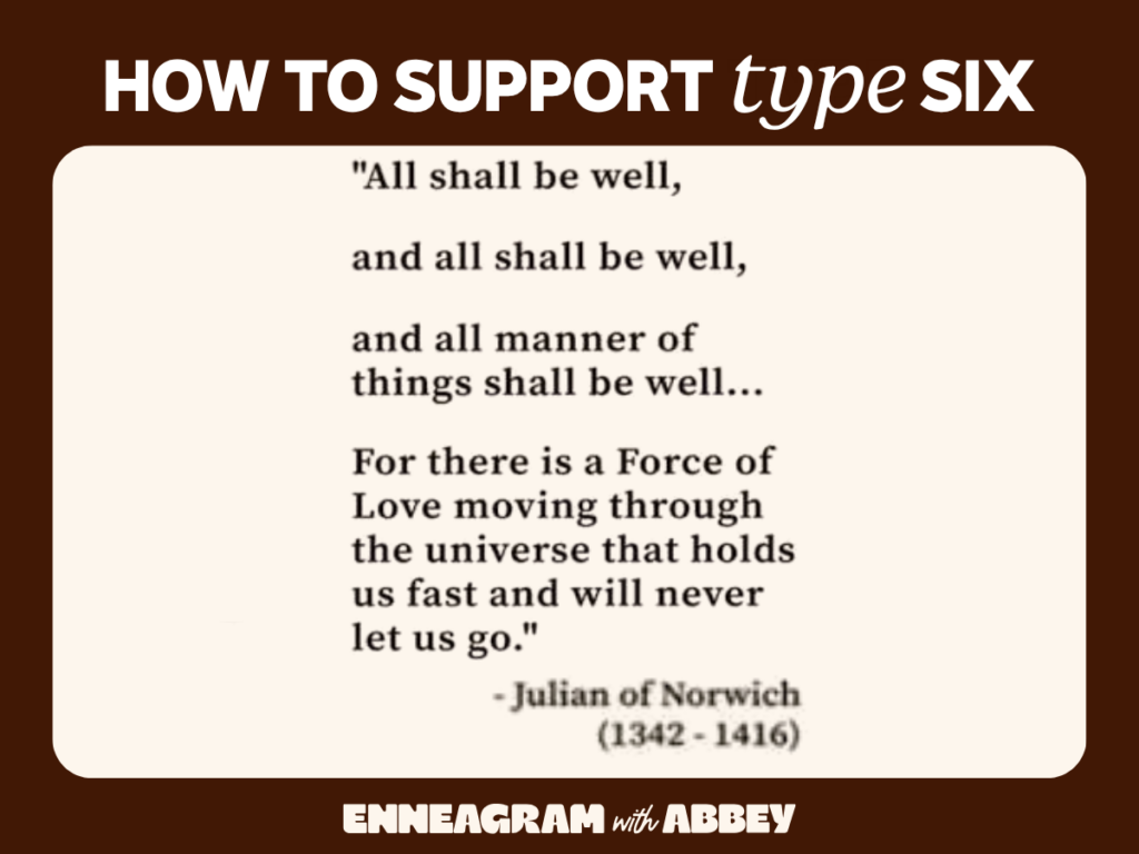 Graphic titled "How to Support Type Six" featuring a quote by Julian of Norwich: "All shall be well, and all shall be well, and all manner of things shall be well… For there is a Force of Love moving through the universe that holds us fast and will never let us go."